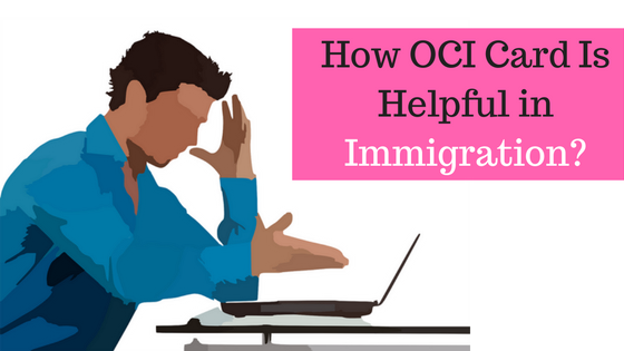 How-OCI-Card-Is-Helpful-in-Immigration-